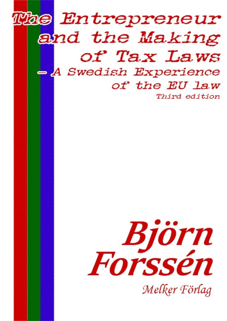 Björn Forssén - The Entrepreneur and the Making of Tax Laws – A Swedish Experience of the EU law: Third edition, E-bok