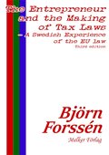 The Entrepreneur and the Making of Tax Laws ? A Swedish Experience of the EU law: Third edition 