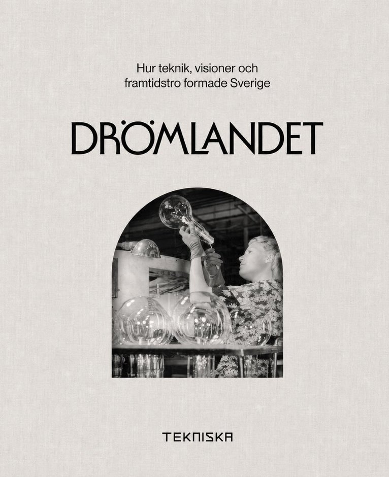 Drömlandet: Hur teknik, visioner och framtidstro formade Sverige, Inbunden. Tillgänglighet: Kommande