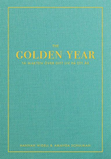 Amanda Schulman, Hannah Widell - The Golden Year : ta makten över ditt liv på ett år, E-bok