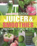 Gröna Juicer & smoothies : turboladda kroppen med rå energi!
