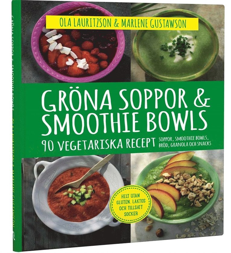 Marlene Gustawson, Ola Lauritzson - Gröna soppor & smoothie bowls : 90 vegetariska recept, E-bok