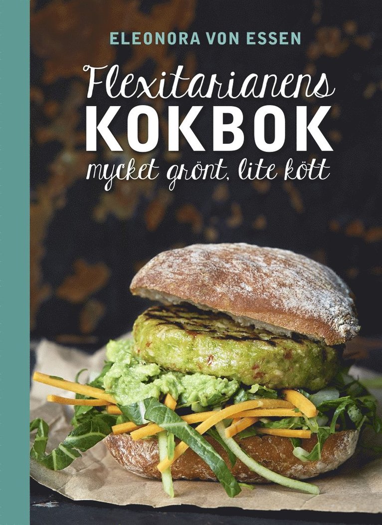 Eleonora von Essen - Flexitarianens kokbok : mycket grönt, lite kött, E-bok