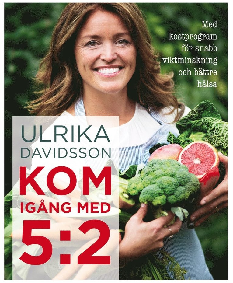 Ulrika Davidsson - Kom igång med 5:2 : med kostprogram för snabb viktminskning och bättre hälsa, E-bok