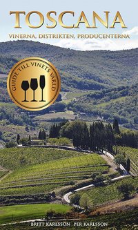 Toscana : vinerna, distrikten, producenterna