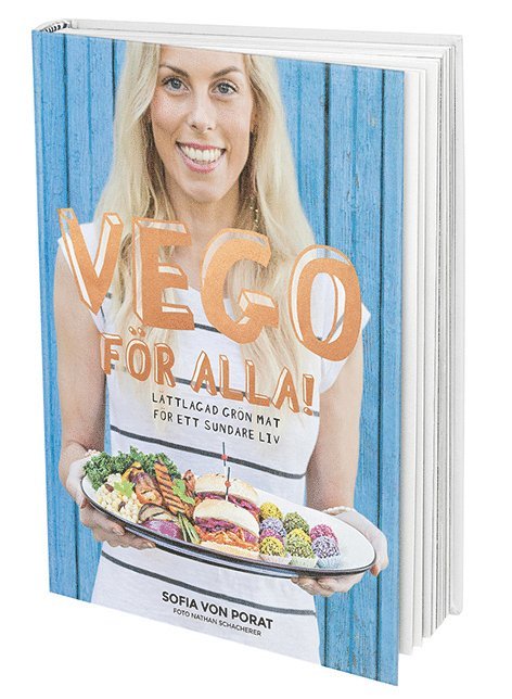 Sofia von Porat - Vego för alla! : lättlagad grön mat för ett sundare liv, Inbunden