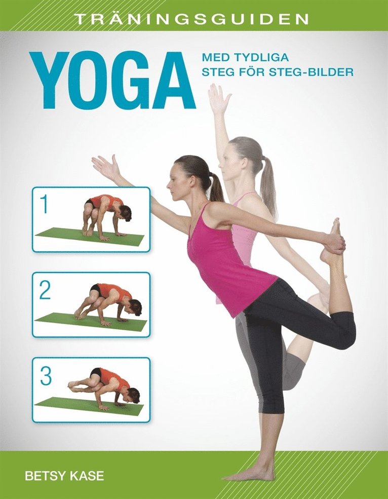 Betsy Kase - Träningsguiden : Yoga - med tydliga steg för steg-bilder, E-bok