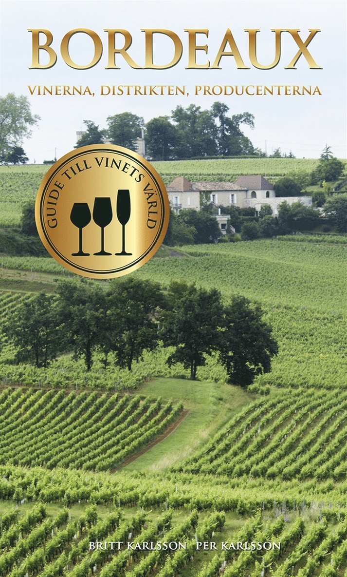 Britt Karlsson - Bordeaux : vinerna, distrikten, producenterna, E-bok