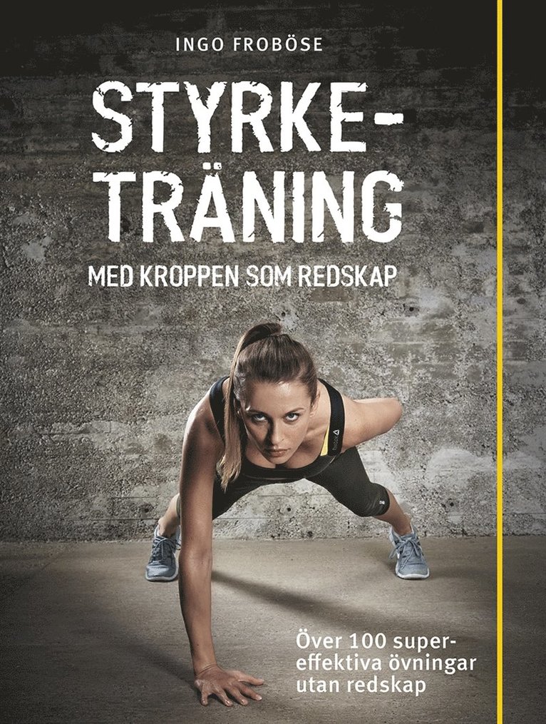 Ingo Froböse - Styrketräning med kroppen som redskap : över 100 supereffektiva övningar utan redskap, E-bok