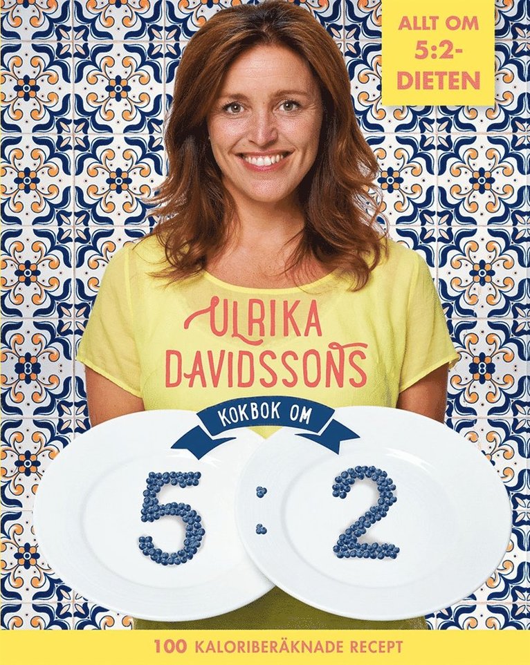 Ulrika Davidsson - Ulrika Davidssons kokbok om 5:2 : 100 kaloriberäknade recept, E-bok