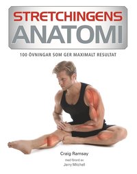 Stretchingens anatomi : 100 vningar som ger maximalt resultat