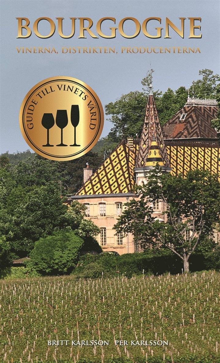Britt Karlsson - Bourgogne : vinerna, distrikten, producenterna, E-bok
