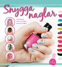 e-Bok Snygga naglar  smarta tips på hur du fixar grymma naglar <br />                        E bok