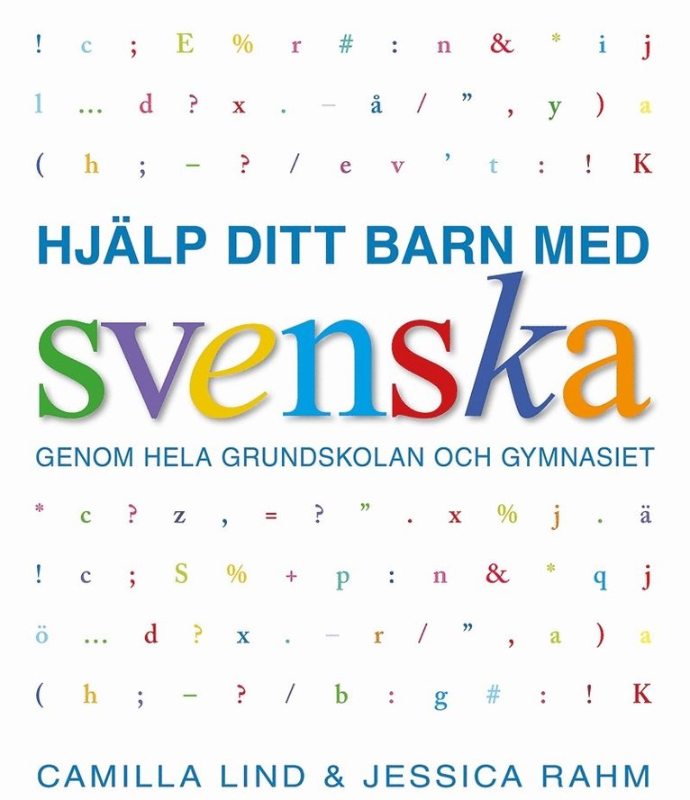Camilla Lind, Jessica Rahm - Hjälp ditt barn med svenska genom hela grundskolan och gymnasiet, E-bok