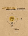 Astronomi p 30 sekunder : de mest hpnadsvckande upptckterna inom astronomin, var och en frklarad p en halv minut