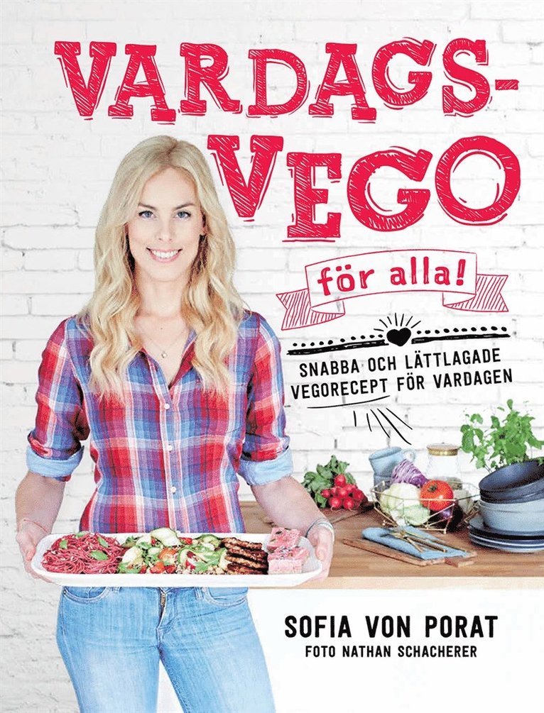 Sofia von Porat - Vardagsvego för alla! : snabba och lättlagade vegorecept för vardagen, E-bok