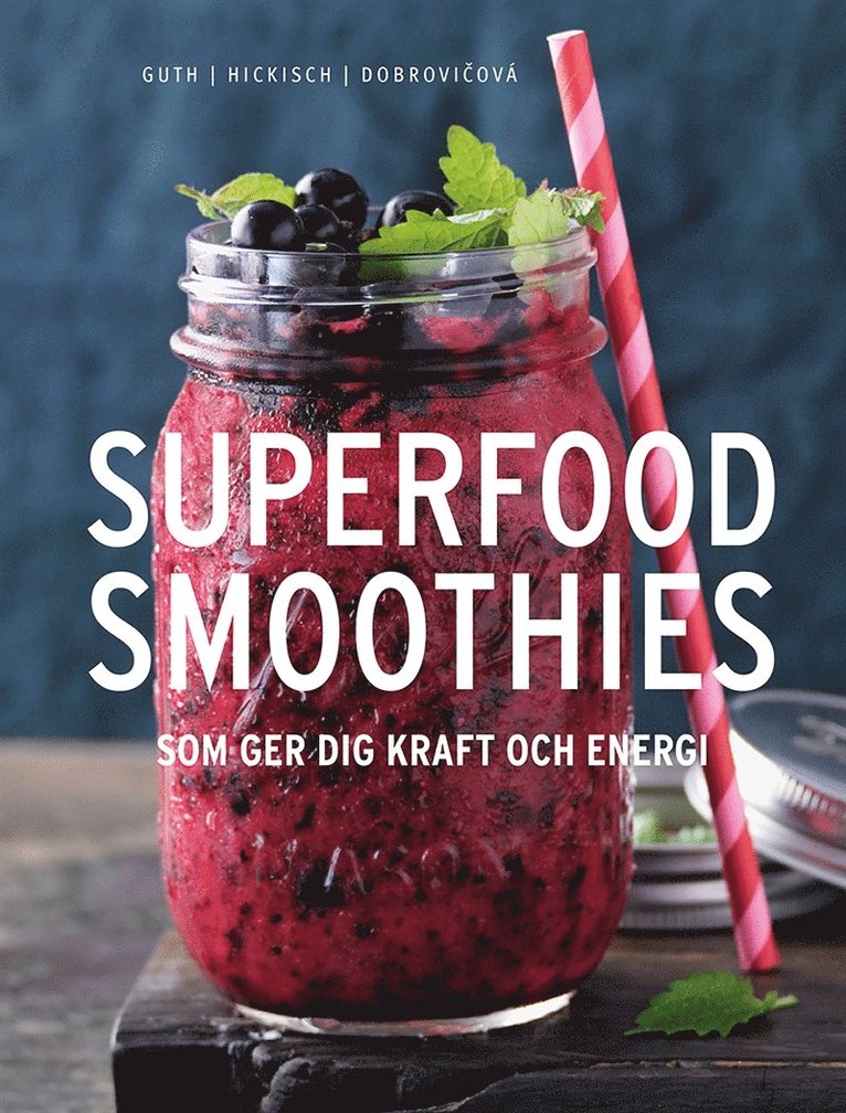 Christian Guth, Burkhard Hickisch, Martina Dobrovicová - Superfoodsmoothies, E-bok
