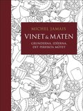 Vinet & maten : Grunderna, idéerna, det perfekta mötet