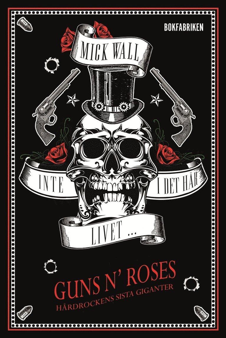 Mick Wall - Inte i det här livet … Guns N' Roses - Hårdrockens sista giganter Del 1, E-bok