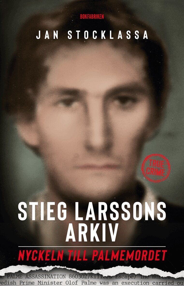 Jan Stocklassa - Stieg Larssons arkiv: Nyckeln till Palmemordet, E-bok