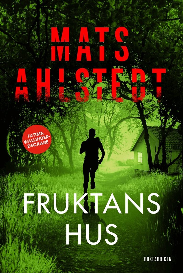 Mats Ahlstedt - Fruktans hus, E-bok