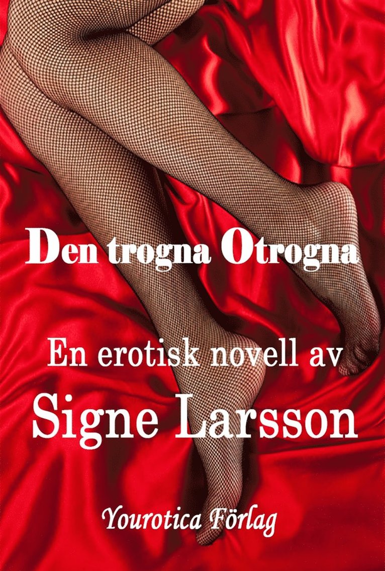Signe Larsson - Den trogna Otrogna, E-bok