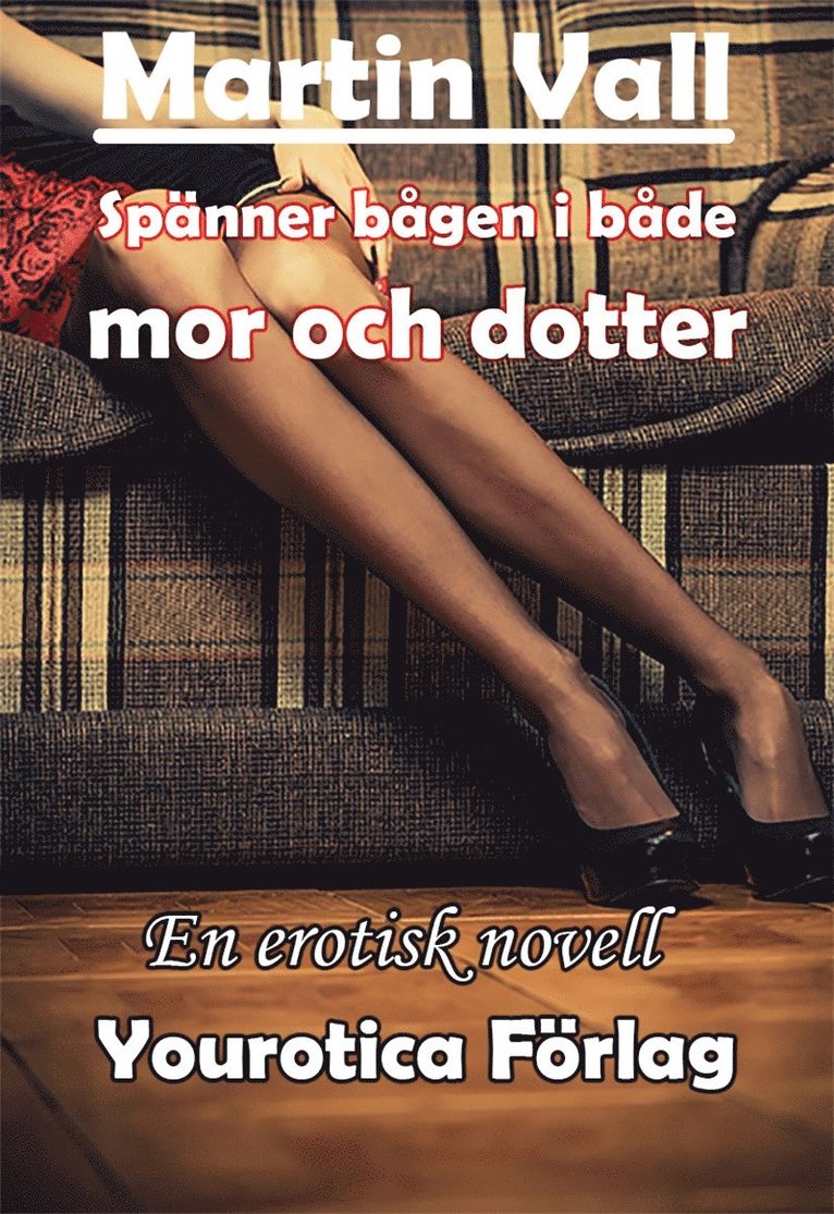 Martin Vall - Martin Vall - Spänner bågen i både mor och dotter, E-bok