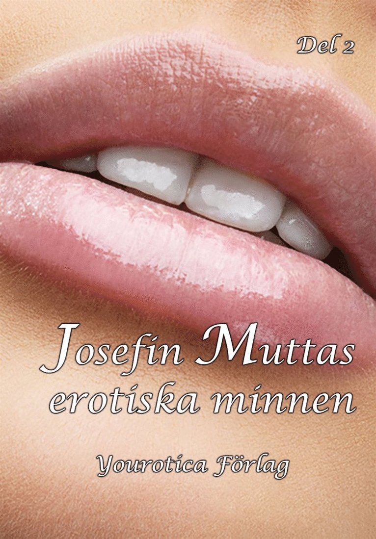 Josefin Mutta - Josefin Muttas erotiska minnen - Del 2, E-bok