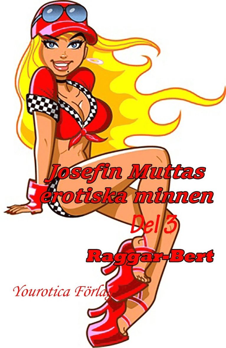 Josefin Mutta - Josefin Muttas erotiska minnen - Del 3 - Raggar-Bert, E-bok