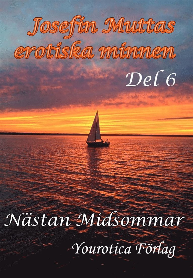 Josefin Mutta - Josefin Muttas erotiska minnen - Del 6 - Nästan Midsommar, E-bok