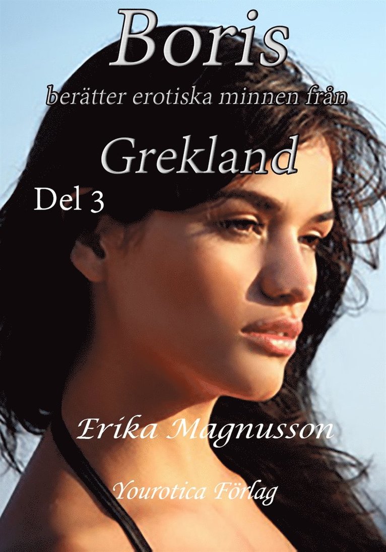 Erika Magnusson - Boris berättar erotiska minnen från Grekland - Del 3, E-bok