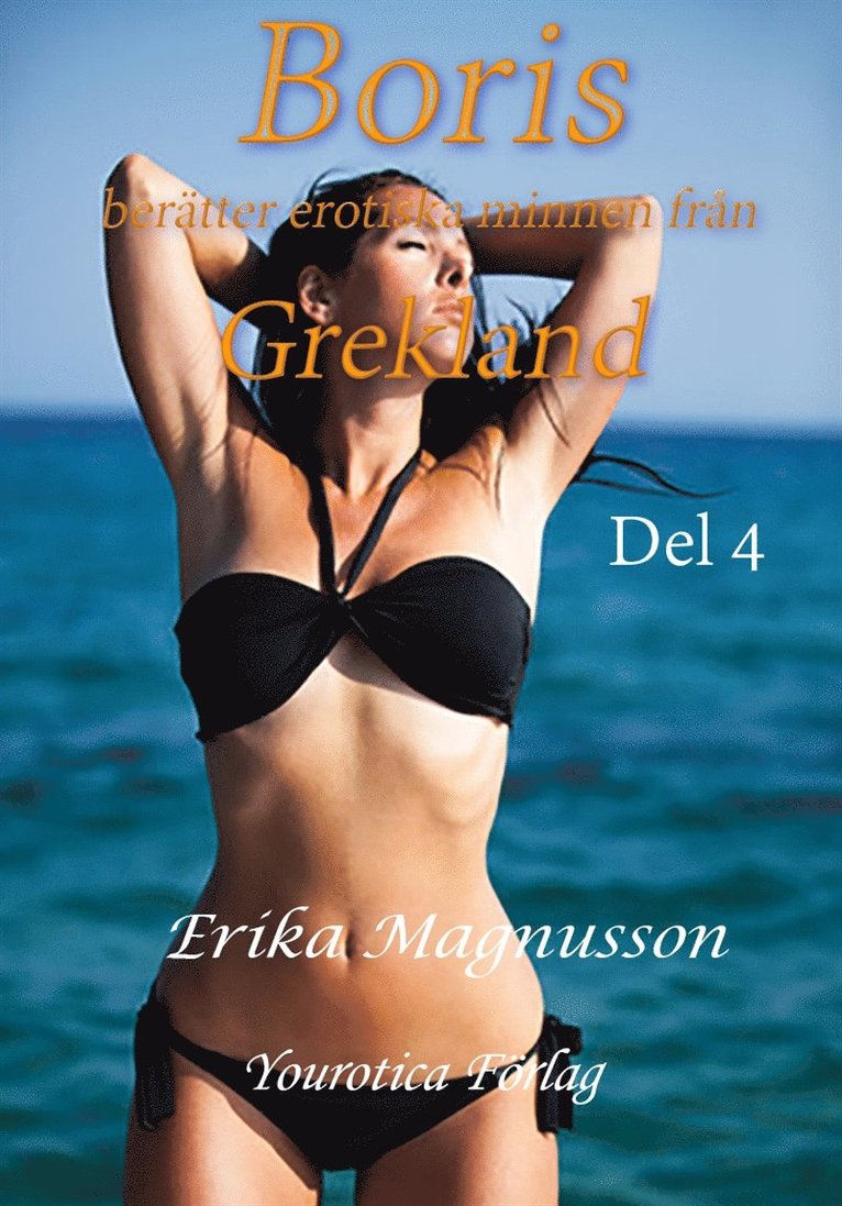 Erika Magnusson - Boris berättar erotiska minnen från Grekland - Del 4, E-bok