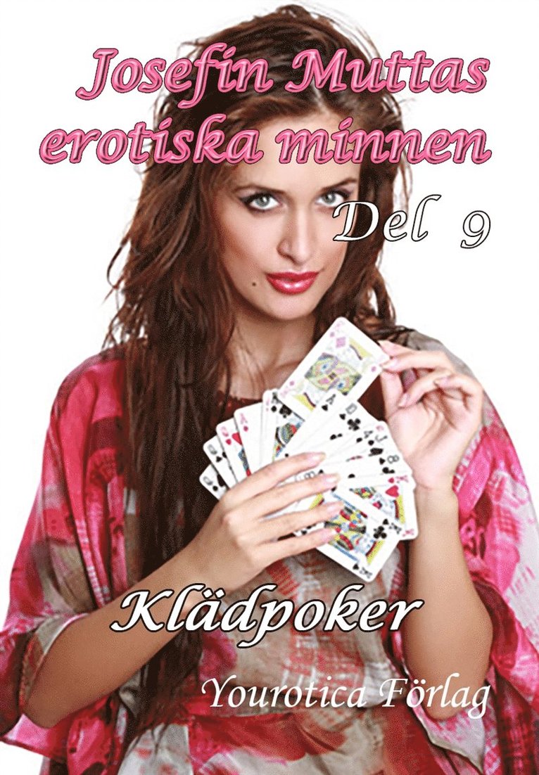 Josefin Mutta - Josefin Muttas erotiska minnen - Del 9 - Klädpoker, E-bok