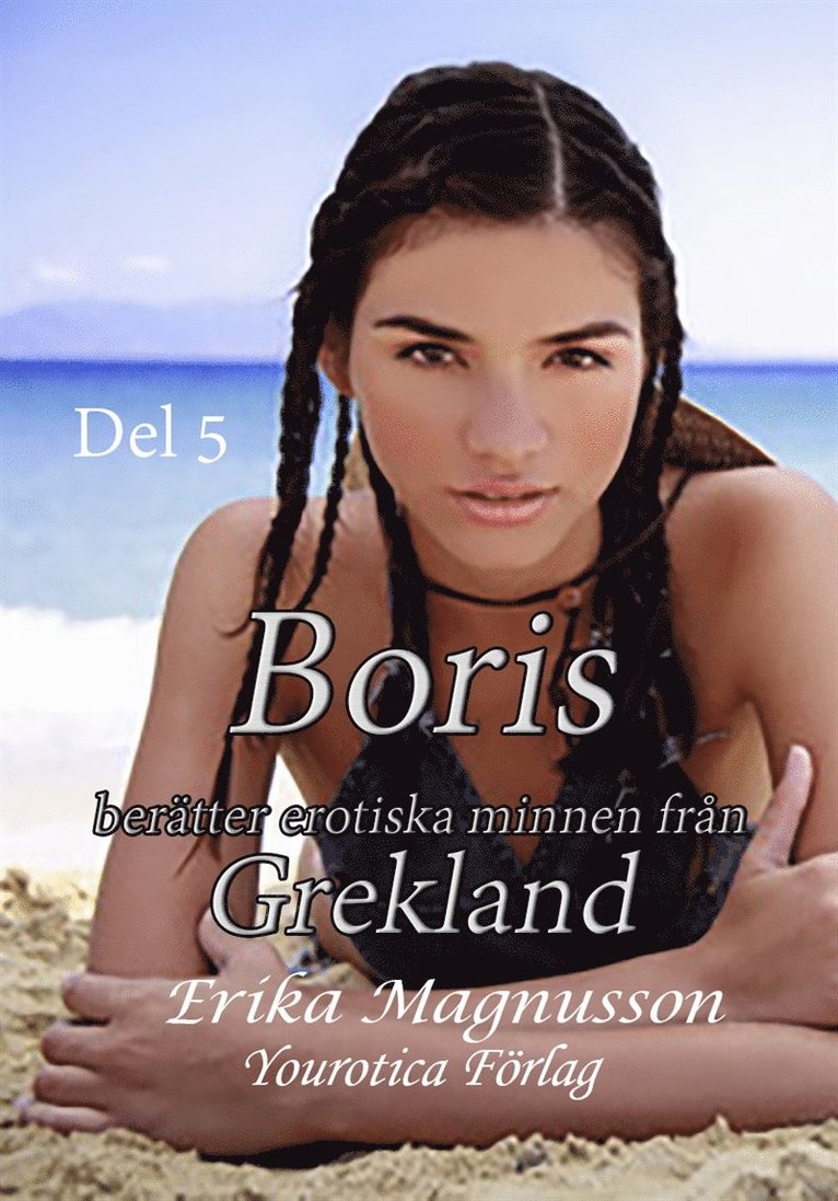 Erika Magnusson - Boris berätter erotiska minnen från Grekland - Del 5, E-bok