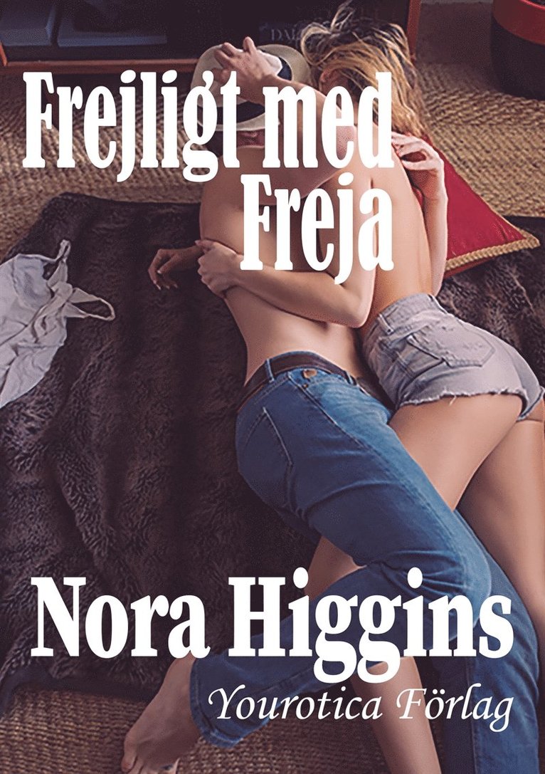 Nora Higgins - Frejligt med Freja, E-bok