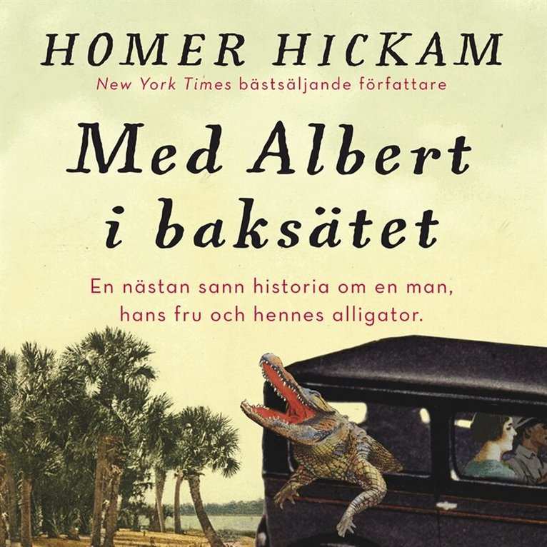 Homer Hickam - Med Albert i baksätet : en nästan sann historia om en man, hans fru och hennes alligator, Ljudbok