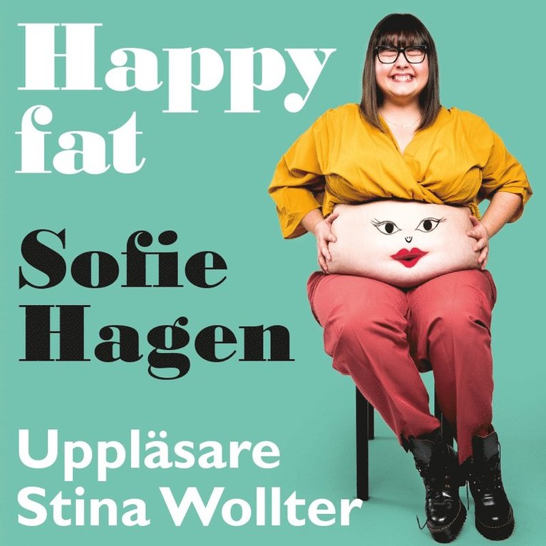 Sofie Hagen - Happy fat : hur du tar plats i en värld som krymper dig, Ljudbok