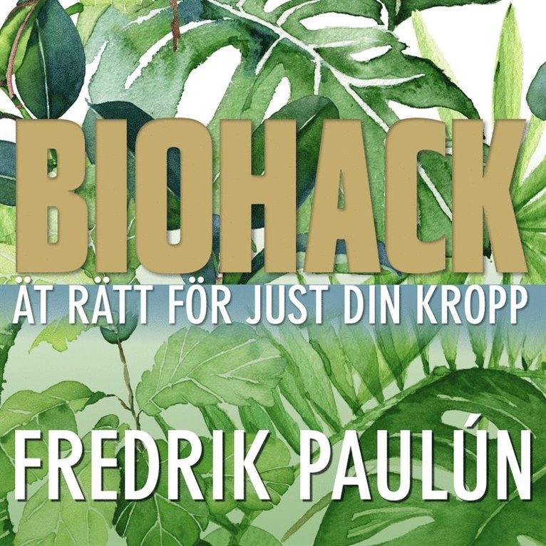 Fredrik Paulún - Biohack - ät rätt för just din kropp, Ljudbok