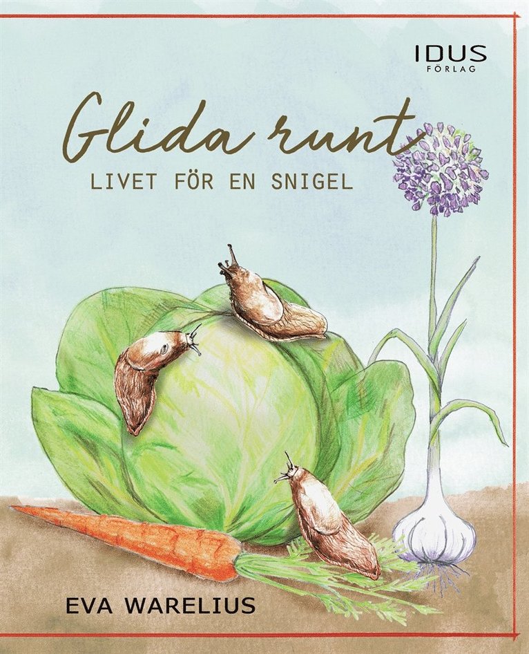 Eva Warelius - Glida runt - livet för en snigel, E-bok