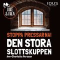 Stoppa pressarna! : Den stora slottskuppen