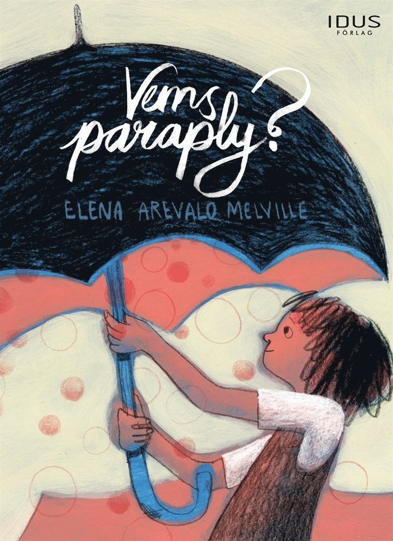 Elena Arevalo Melville - Vems paraply?, E-bok