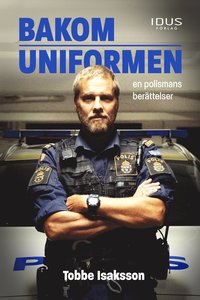 Bakom uniformen : en polismans berttelser