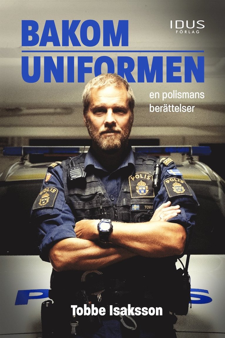 Tobbe Isaksson - Bakom uniformen : en polismans berättelser, E-bok