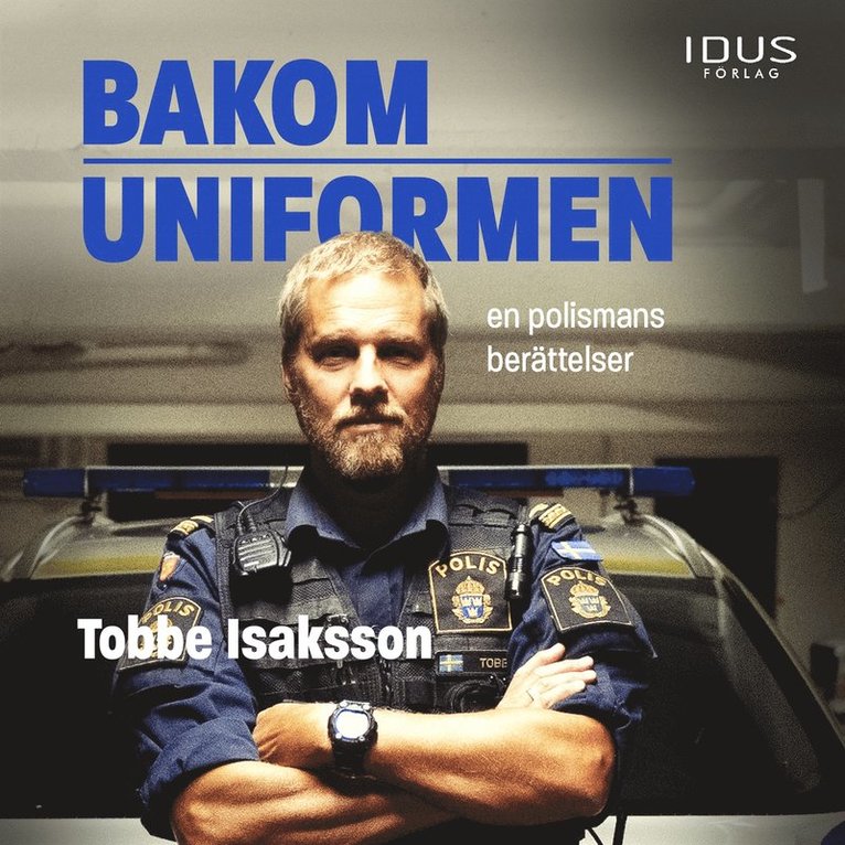 Tobbe Isaksson - Bakom uniformen : en polismans berättelser, Ljudbok