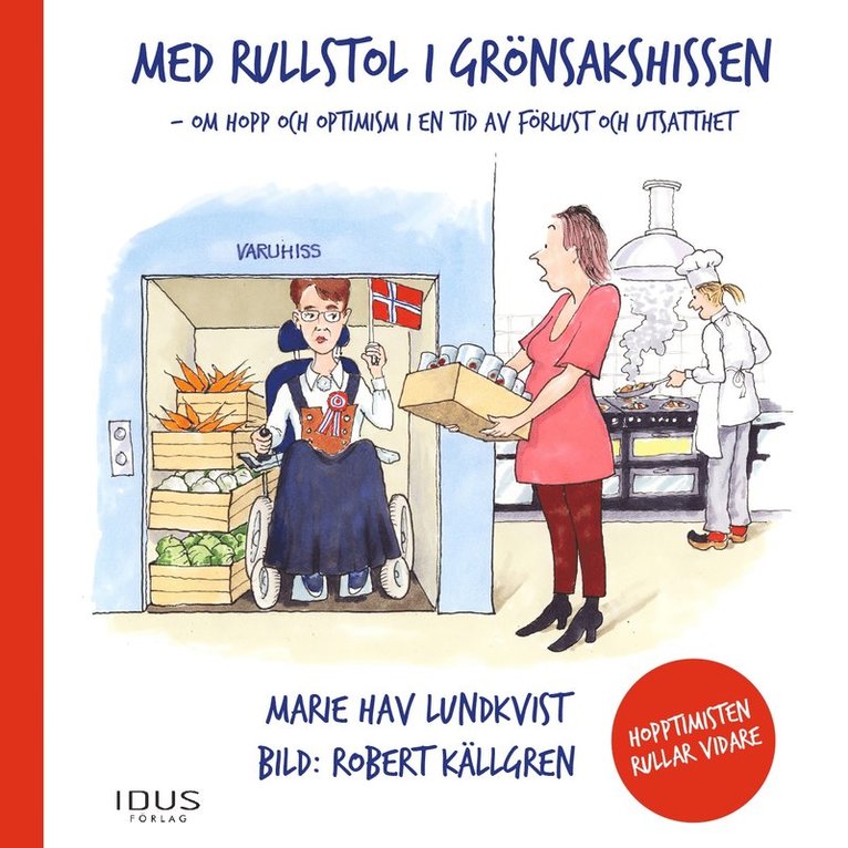 Marie Hav Lundqvist - Med rullstol i grönsakshissen - Hopptimisten rullar vidare, Ljudbok