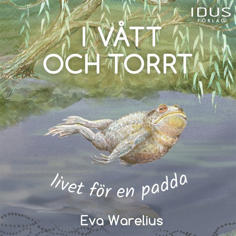 Eva Warelius - I vått och torrt : livet för en padda, Ljudbok