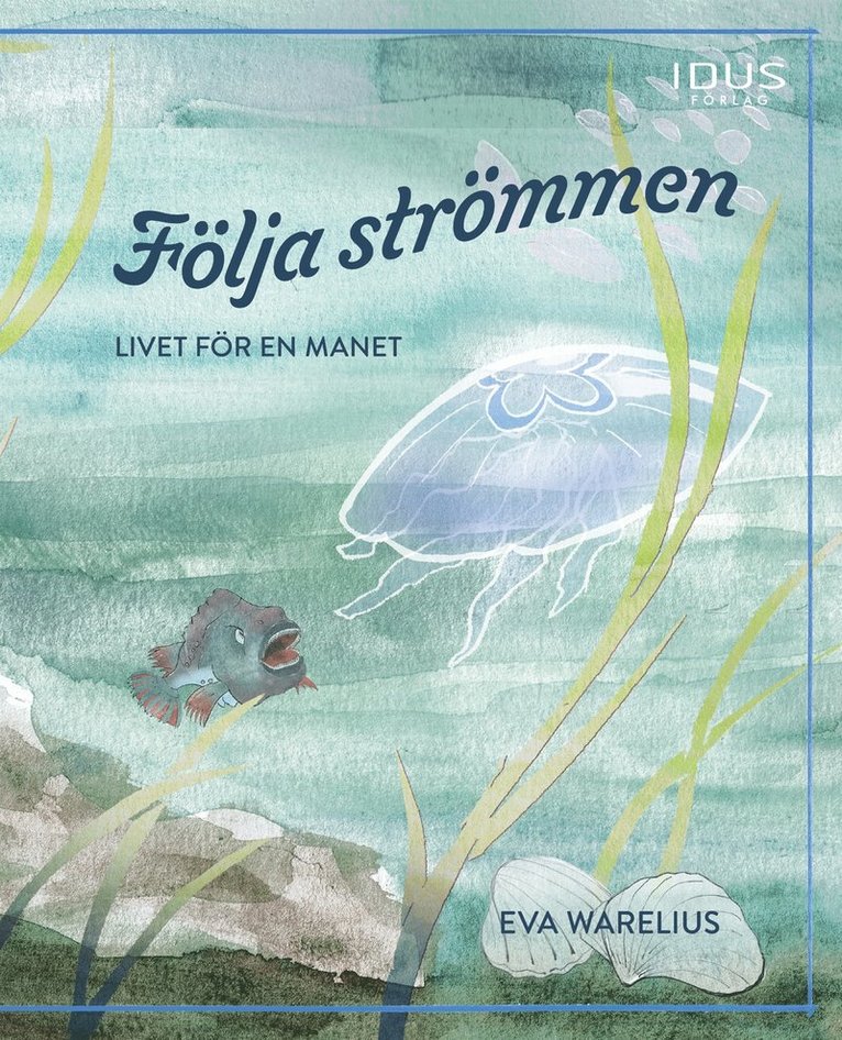 Eva Warelius - Följa strömmen : livet för en manet, E-bok