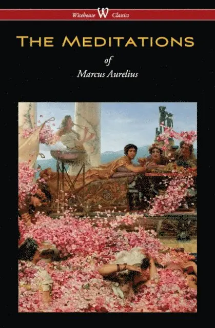 Marcus Aurelius - Meditations of Marcus Aurelius (Wisehouse Classics Edition), E-bok. Tillgänglighet: Lägg i varukorg