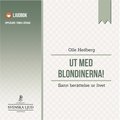 Ut med blondinerna! : sann berttelse ur livet