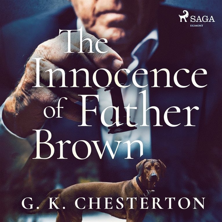 Gilbert Keith (G. K.) Chesterton - The Innocence of Father Brown, Ljudbok